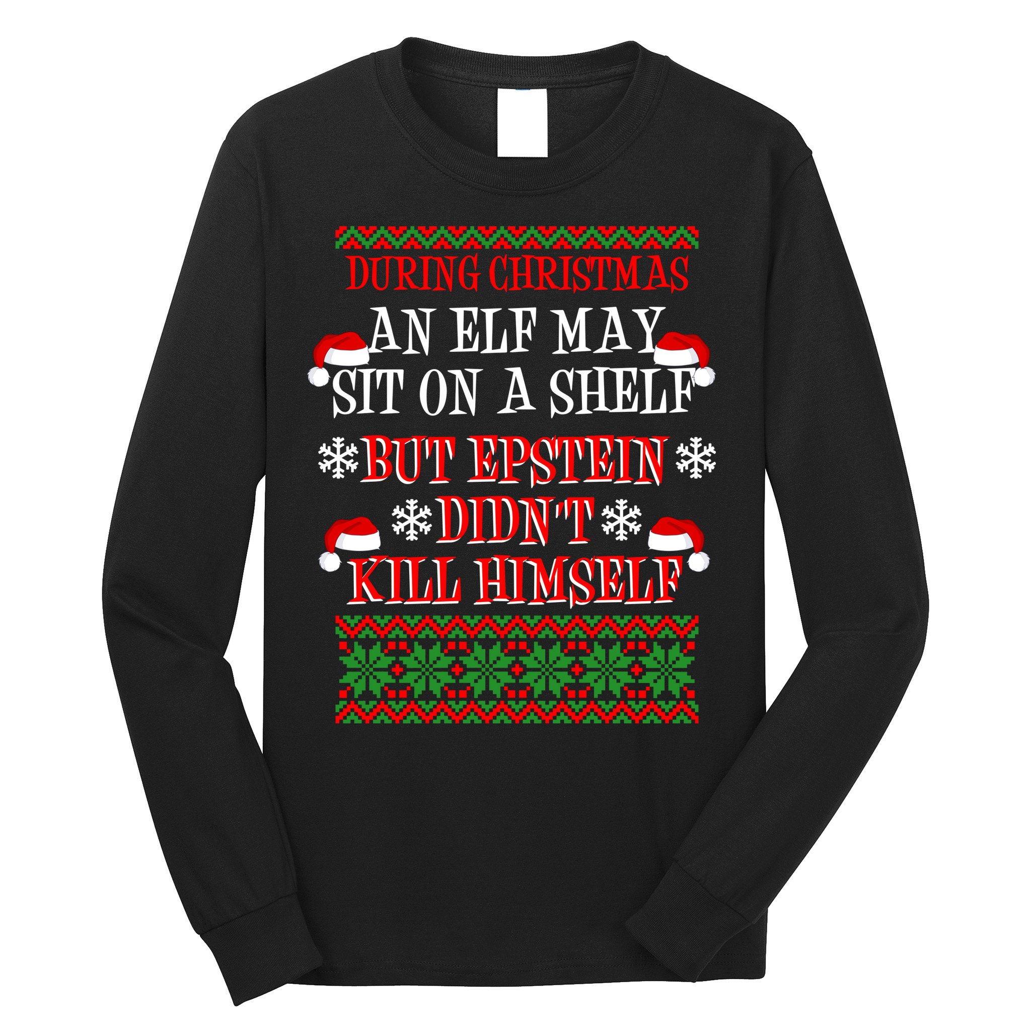 Epstein Didn't Kill Himself Ugly Christmas Long Sleeve Shirt