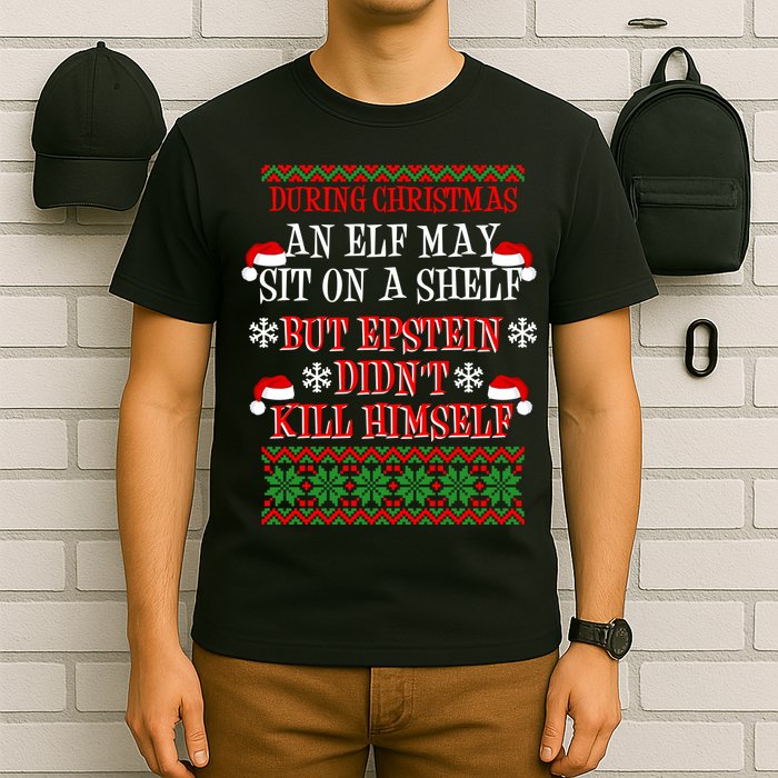 Epstein Didn't Kill Himself Ugly Christmas T-Shirt