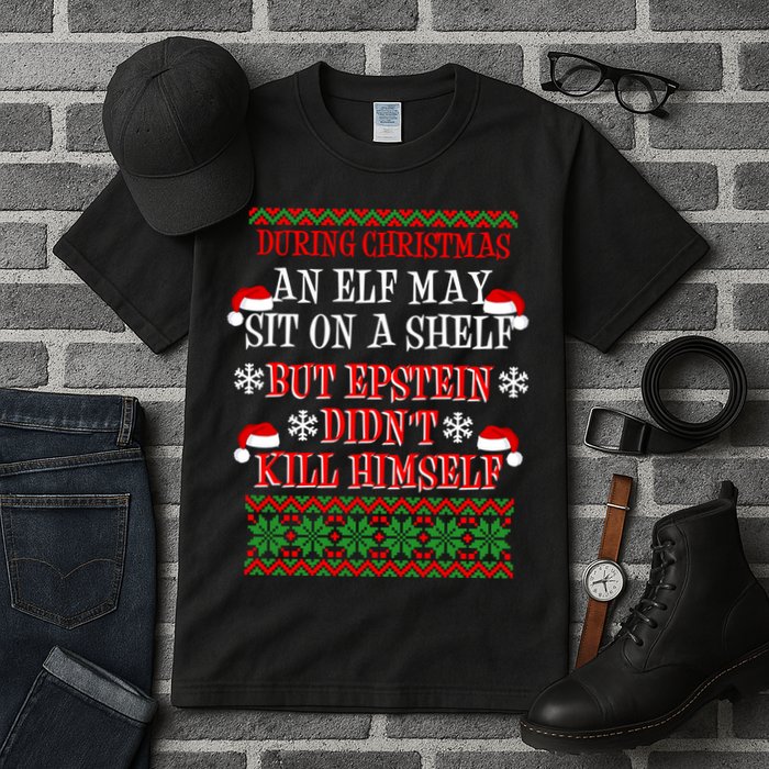 Epstein Didn't Kill Himself Ugly Christmas Tall T-Shirt