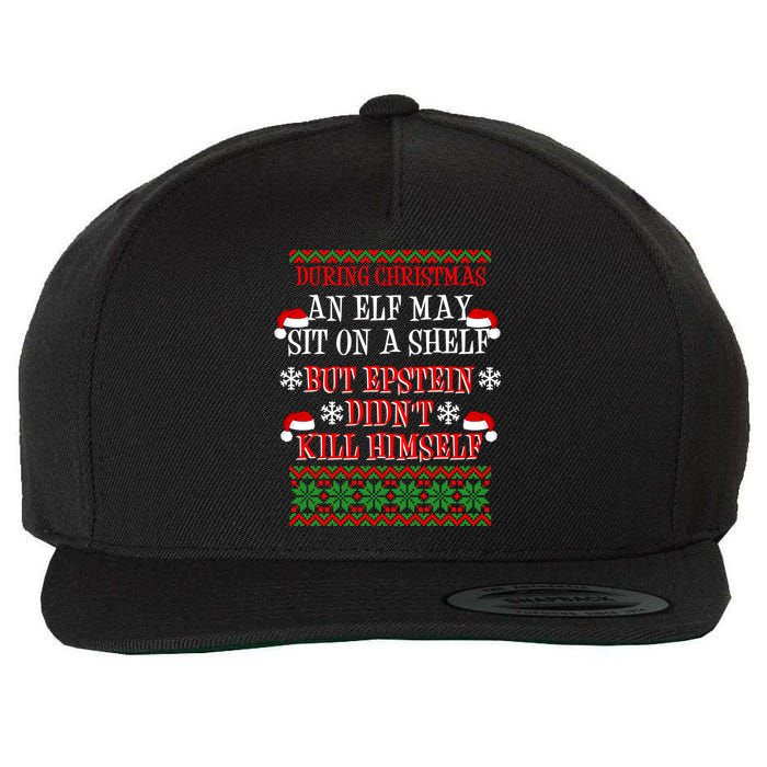Epstein Didn't Kill Himself Ugly Christmas Wool Snapback Cap