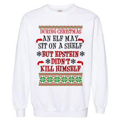 Epstein Didn't Kill Himself Ugly Christmas Garment-Dyed Sweatshirt