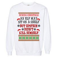 Epstein Didn't Kill Himself Ugly Christmas Garment-Dyed Sweatshirt