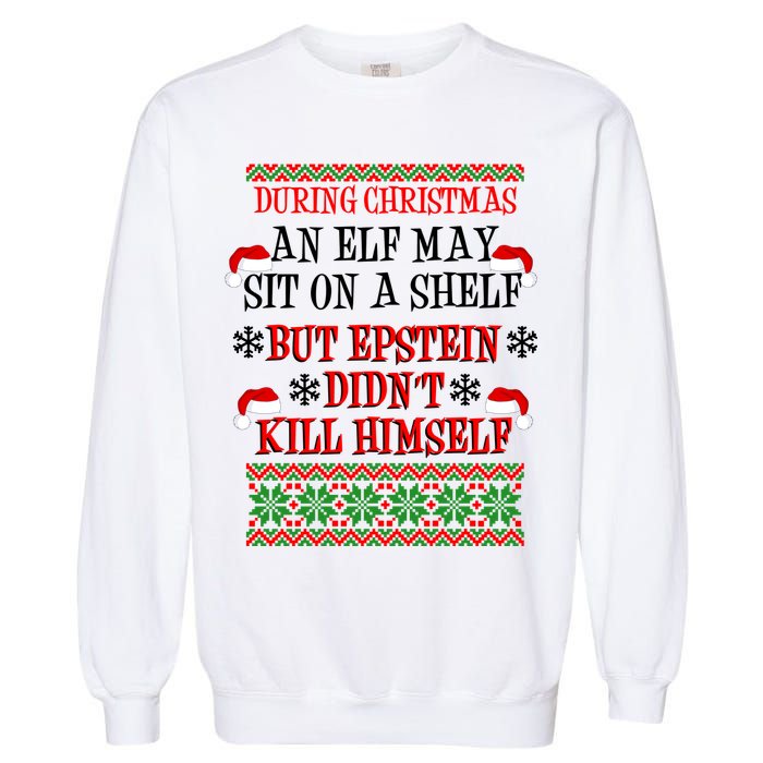 Epstein Didn't Kill Himself Ugly Christmas Garment-Dyed Sweatshirt