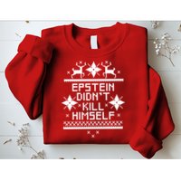Epstein Didn't Kill Himself Ugly Christmas Sweater Sweatshirt