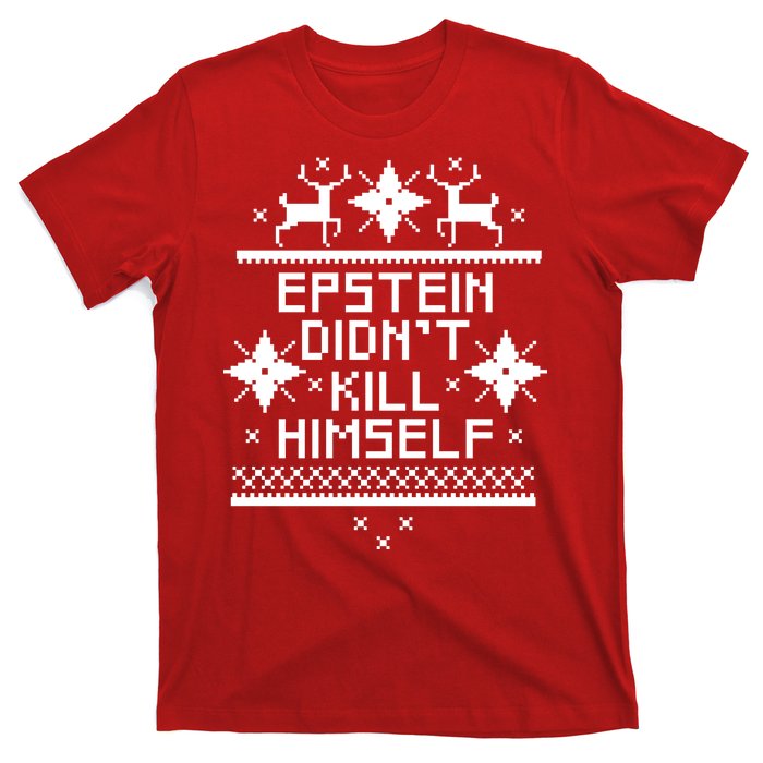 Epstein Didn't Kill Himself Ugly Christmas Sweater T-Shirt