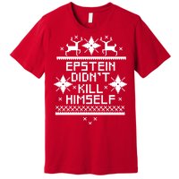 Epstein Didn't Kill Himself Ugly Christmas Sweater Premium T-Shirt