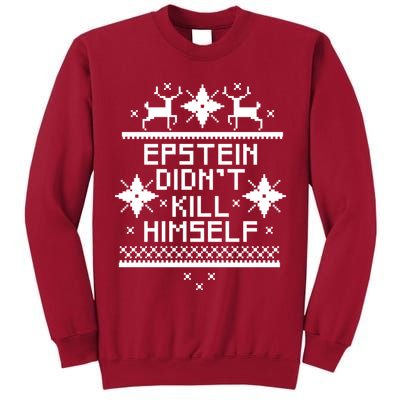Epstein Didn't Kill Himself Ugly Christmas Sweater Tall Sweatshirt