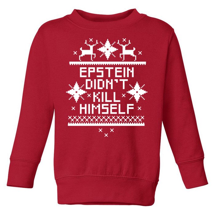 Epstein Didn't Kill Himself Ugly Christmas Sweater Toddler Sweatshirt