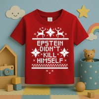 Epstein Didn't Kill Himself Ugly Christmas Sweater Toddler T-Shirt