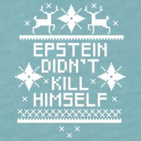 Epstein Didn't Kill Himself Ugly Christmas Sweater Sueded Cloud Jersey T-Shirt