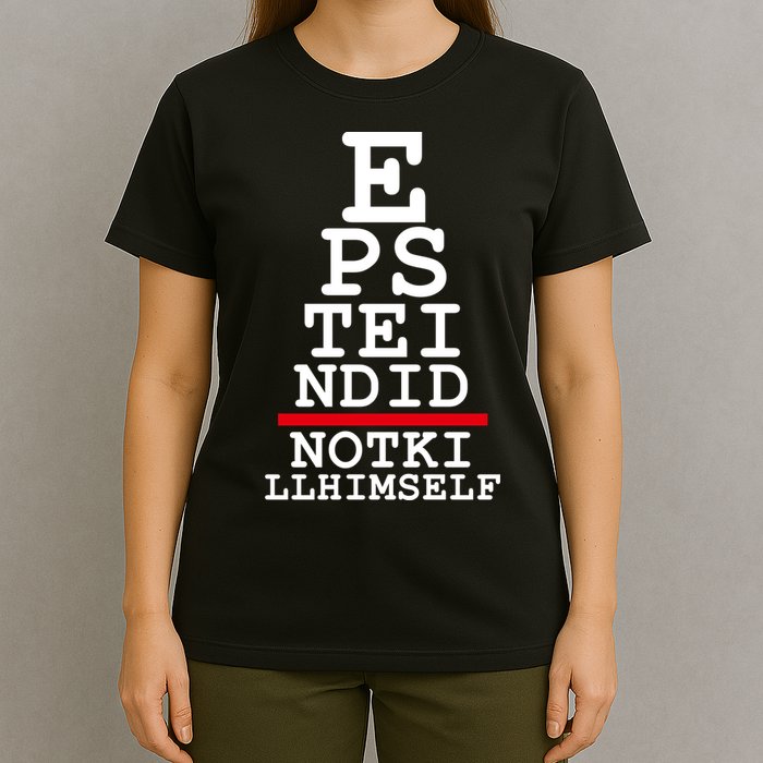 Epstein Eye Test Meme Epstein Didn't Kill Himself T-Shirt