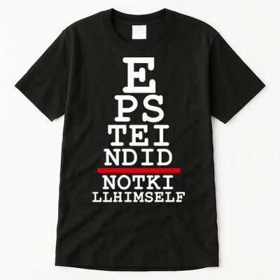 Epstein Eye Test Meme Epstein Didn't Kill Himself Tall T-Shirt