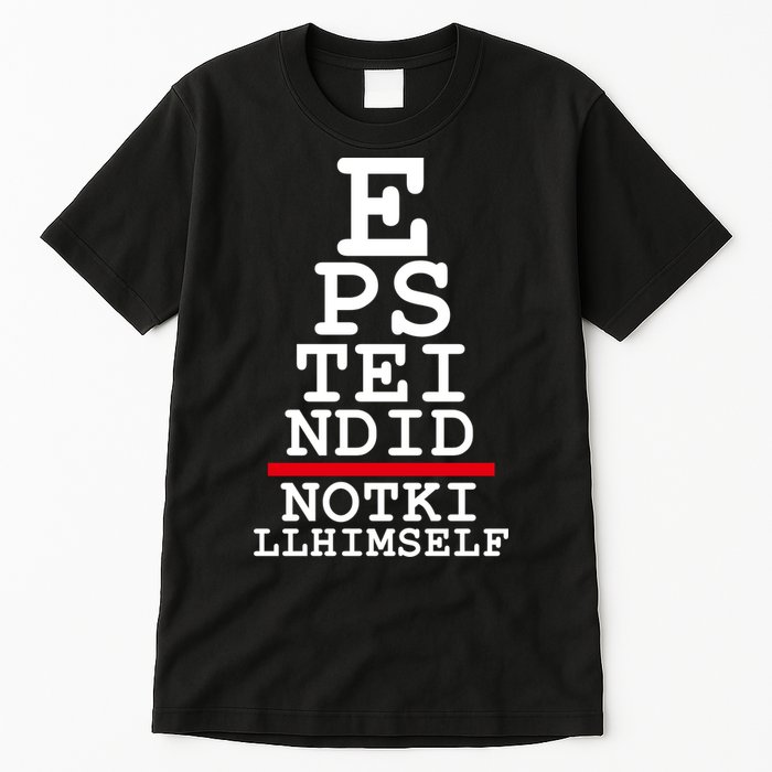Epstein Eye Test Meme Epstein Didn't Kill Himself Tall T-Shirt