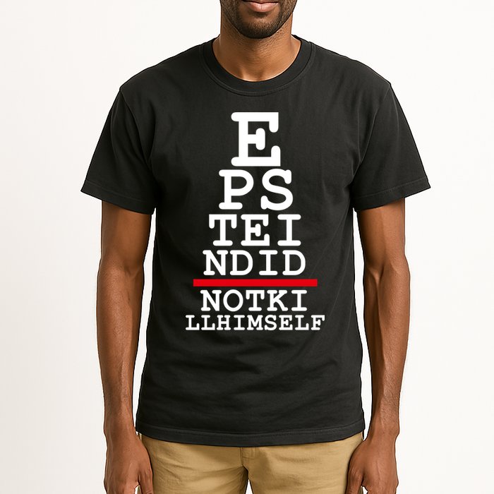 Epstein Eye Test Meme Epstein Didn't Kill Himself Tall T-Shirt