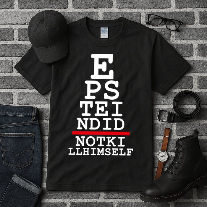 Epstein Eye Test Meme Epstein Didn't Kill Himself Tall T-Shirt