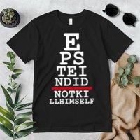 Epstein Eye Test Meme Epstein Didn't Kill Himself Premium T-Shirt