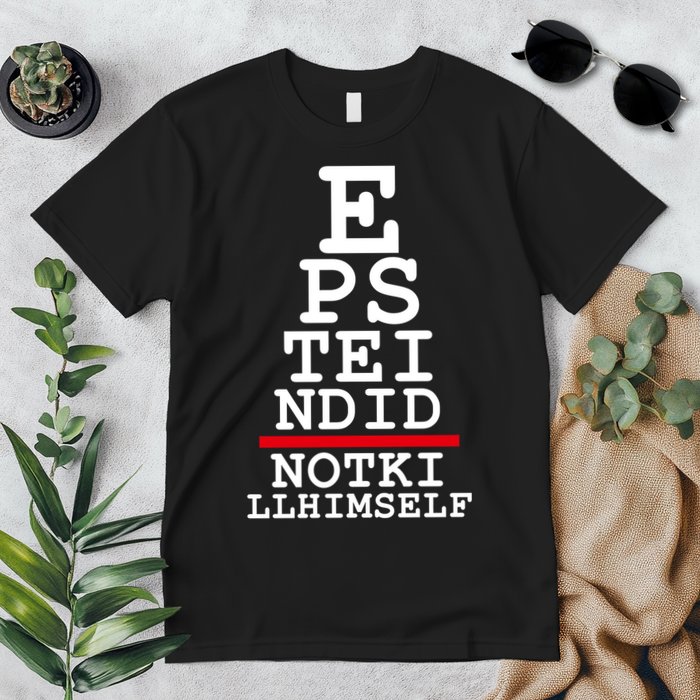Epstein Eye Test Meme Epstein Didn't Kill Himself Premium T-Shirt