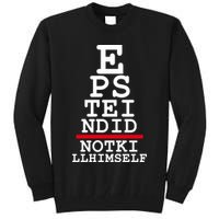 Epstein Eye Test Meme Epstein Didn't Kill Himself Tall Sweatshirt