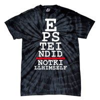 Epstein Eye Test Meme Epstein Didn't Kill Himself Tie-Dye T-Shirt