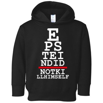 Epstein Eye Test Meme Epstein Didn't Kill Himself Toddler Hoodie