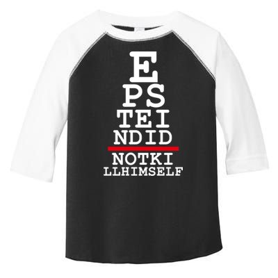 Epstein Eye Test Meme Epstein Didn't Kill Himself Toddler Fine Jersey T-Shirt
