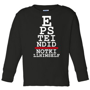 Epstein Eye Test Meme Epstein Didn't Kill Himself Toddler Long Sleeve Shirt