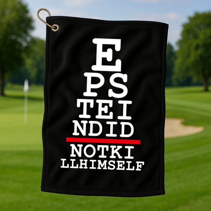 Epstein Eye Test Meme Epstein Didn't Kill Himself Golf Towel