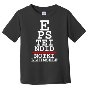 Epstein Eye Test Meme Epstein Didn't Kill Himself Toddler T-Shirt