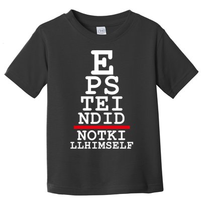 Epstein Eye Test Meme Epstein Didn't Kill Himself Toddler T-Shirt