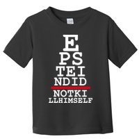Epstein Eye Test Meme Epstein Didn't Kill Himself Toddler T-Shirt