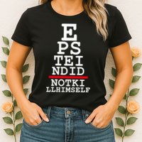 Epstein Eye Test Meme Epstein Didn't Kill Himself Womens T-Shirt