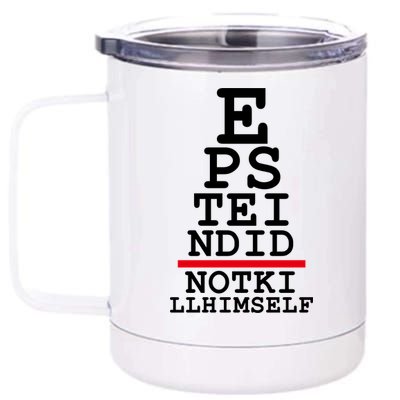 Epstein Eye Test Meme Epstein Didn't Kill Himself 12 oz Stainless Steel Tumbler Cup