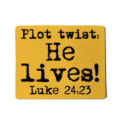 Easter Plot Twist He Lives Luke 24 Religious Mousepad