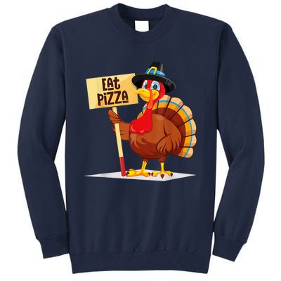 Eat Pizza Turkey Happy Thanksgiving Funny Tall Sweatshirt