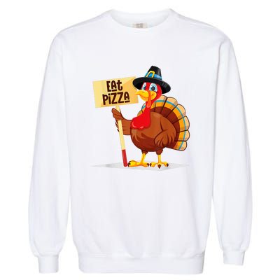 Eat Pizza Turkey Happy Thanksgiving Funny Garment-Dyed Sweatshirt