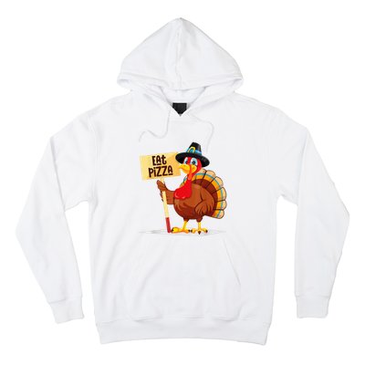 Eat Pizza Turkey Happy Thanksgiving Funny Hoodie