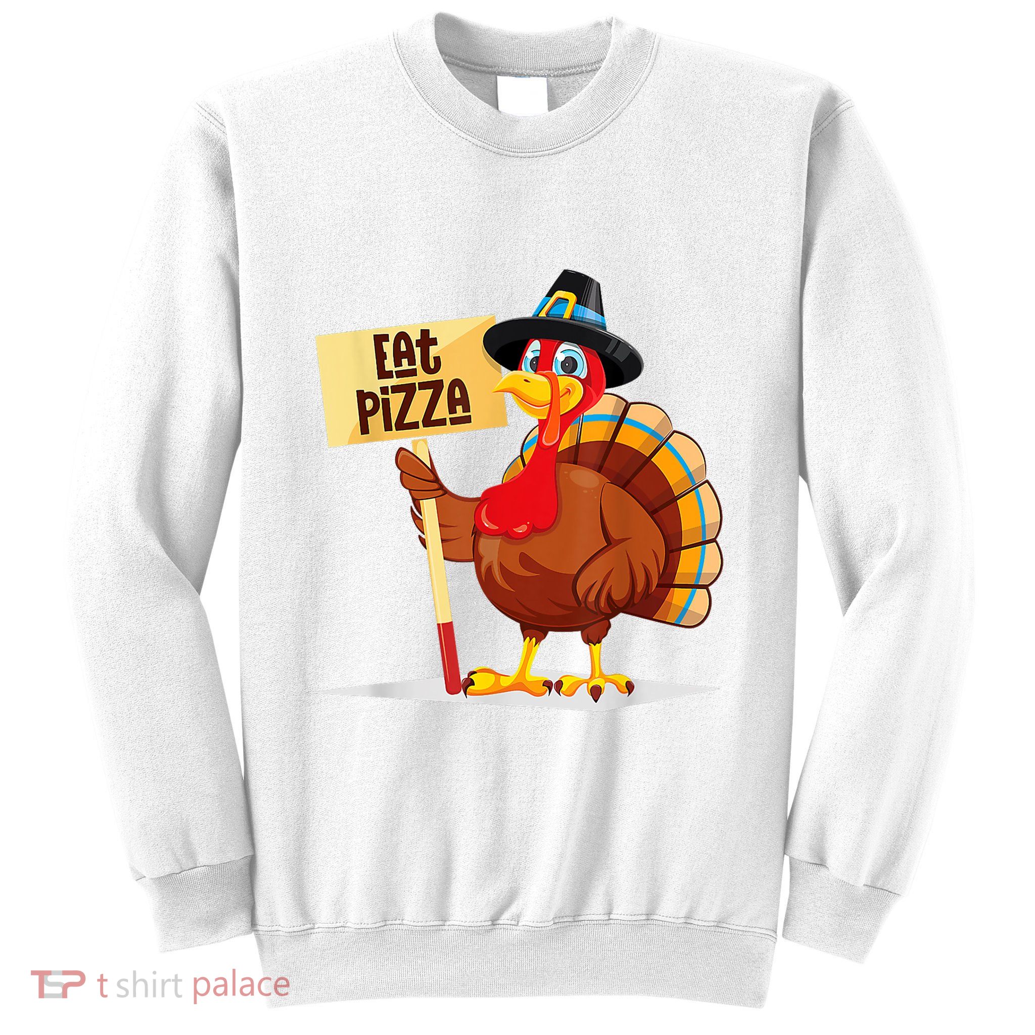 Eat Pizza Turkey Happy Thanksgiving Funny Sweatshirt