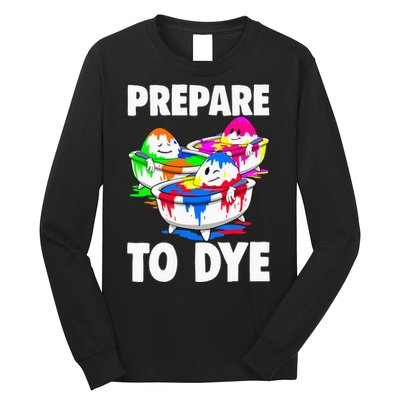 Easter Prepare To Dye Easter Day Long Sleeve Shirt