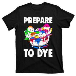 Easter Prepare To Dye Easter Day T-Shirt