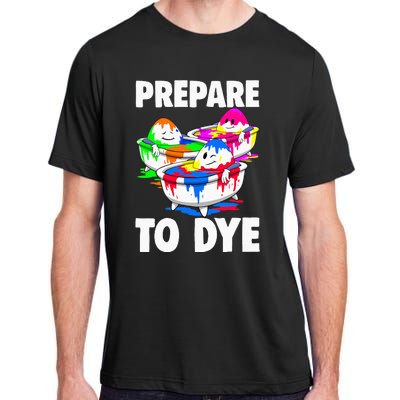 Easter Prepare To Dye Easter Day Adult ChromaSoft Performance T-Shirt