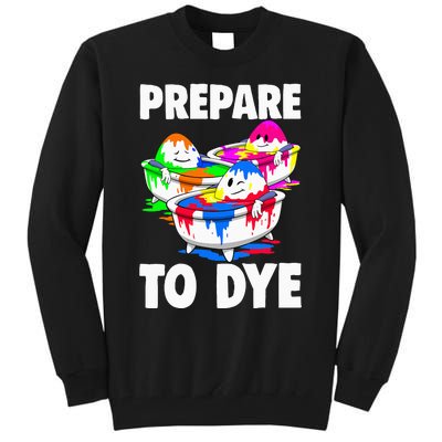 Easter Prepare To Dye Easter Day Tall Sweatshirt