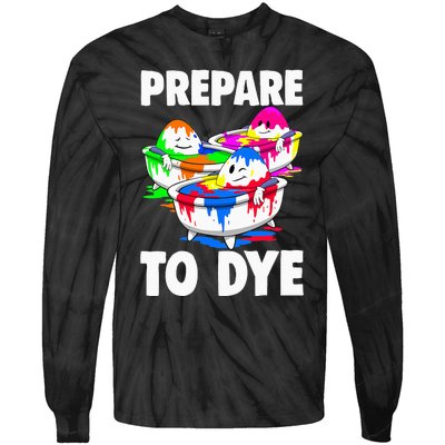 Easter Prepare To Dye Easter Day Tie-Dye Long Sleeve Shirt