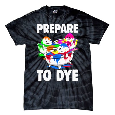 Easter Prepare To Dye Easter Day Tie-Dye T-Shirt