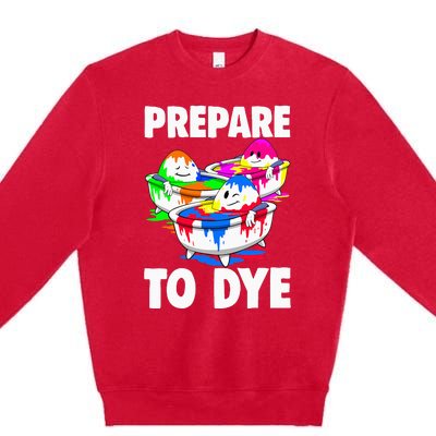 Easter Prepare To Dye Easter Day Premium Crewneck Sweatshirt