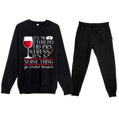 Etoh Po Tid Prn Stress Its A Nurse Thing You Wouldnt Great Gift Premium Crewneck Sweatsuit Set