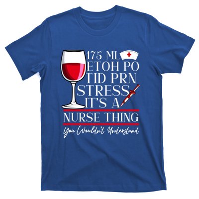 Etoh Po Tid Prn Stress Its A Nurse Thing You Wouldnt Great Gift T-Shirt