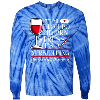 Etoh Po Tid Prn Stress Its A Nurse Thing You Wouldnt Great Gift Tie-Dye Long Sleeve Shirt