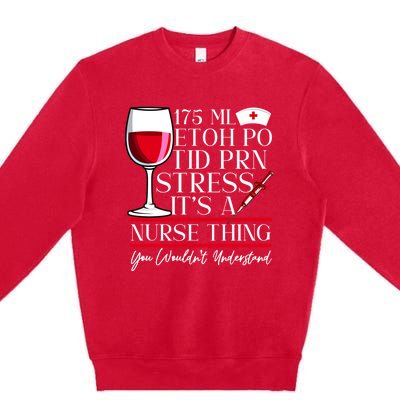 Etoh Po Tid Prn Stress Its A Nurse Thing You Wouldnt Great Gift Premium Crewneck Sweatshirt