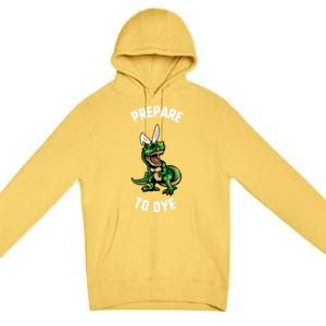 Easter Prepare To Dye Trex Dinosaur Bunny Ears Gift Premium Pullover Hoodie