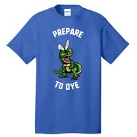 Easter Prepare To Dye Trex Dinosaur Bunny Ears Gift Tall T-Shirt